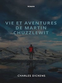 Vie et aventures de Martin Chuzzlewit - Charles Dickens - E-Book