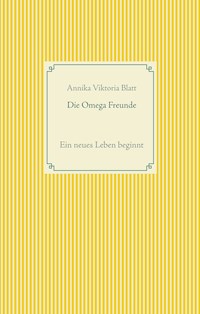 Die Omega Freunde - Annika Viktoria Blatt - E-Book