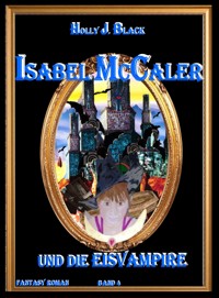 Isabel Mc. Caler und die Eisvampire - Holly J. Black - E-Book