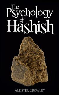 The Psychology of Hashish - Aleister Crowley - E-Book