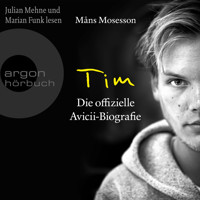 Tim - Die offizielle Avicii-Biografie - Deutsche Ausgabe (Ungekürzte Lesung) - Måns Mosesson - Hörbuch