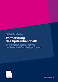 Vermarktung des Spitzenhandballs - Gabriele Mielke - E-Book