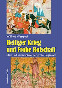 Heiliger Krieg und Frohe Botschaft - Wilfried Westphal - E-Book