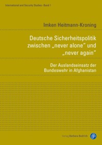 Deutsche Sicherheitspolitik zwischen "never alone" und "never again" - Imken Heitmann-Kroning - E-Book