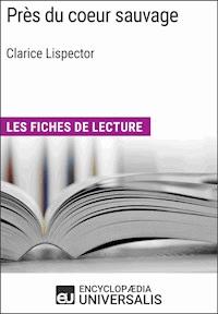 Près du coeur sauvage de Clarice Lispector - Encyclopaedia Universalis - E-Book