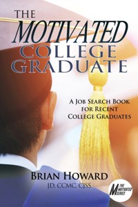 The Motivated College Graduate - Brian E. Howard - E-Book