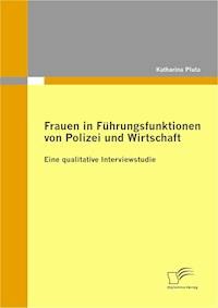 Frauen in Führungsfunktionen von Polizei und Wirtschaft - Katharina Pluta - E-Book