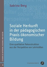 Soziale Herkunft in der pädagogischen Praxis ökonomischer Bildung - Sabrina Berg - E-Book