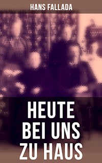 Heute bei uns zu Haus - Hans Fallada - E-Book