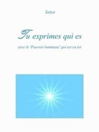 Tu exprimes qui es - Satya - E-Book