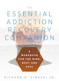 The Essential Addiction Recovery Companion - Jr. Singer - E-Book
