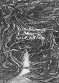 Die Weltdeutung im Silmarillion von J. R. R. Tolkien - Holger Vos - E-Book