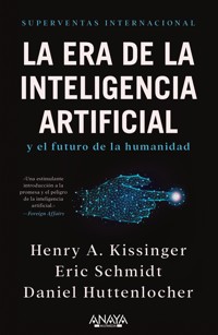 La era de la Inteligencia Artificial y nuestro futuro humano - Henry A. Kissinger - E-Book