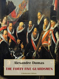 The Forty Five Guardsmen - Dumas Alexandre - E-Book