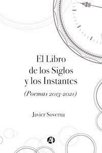 El Libro de los Siglos y los Instantes - Javier Soverna - E-Book