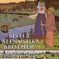 Sister Alenushka, brother Ivanushka - Alexander Afanasyev - Hörbuch