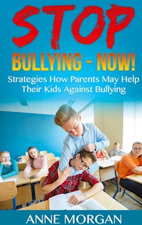 Stop Bullying - Now! - Anne Morgan - E-Book