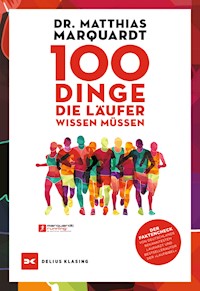 100 Dinge, die Läufer wissen müssen - Dr. Matthias Marquardt - E-Book