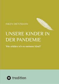 Unsere Kinder in der Pandemie - inken dietzmann - E-Book
