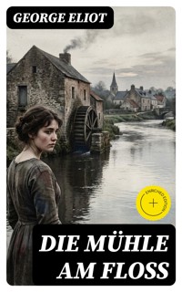 Die Mühle am Floß - George Eliot - E-Book