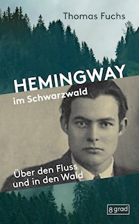 Hemingway im Schwarzwald - Thomas Fuchs - E-Book