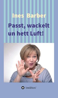 Passt, wackelt un hett Luft! - Ines Barber - E-Book