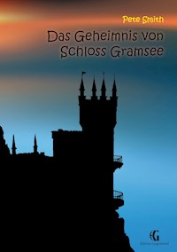 Das Geheimnis von Schloss Gramsee - Pete Smith - E-Book