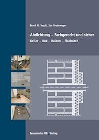 Abdichtung - fachgerecht und sicher. - Frank U. Vogdt - E-Book