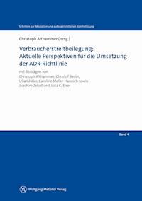 Verbraucherstreitbeilegung: Aktuelle Perspektiven für die Umsetzung der ADR-Richtlinie - Prof. Dr. Christoph Althammer - E-Book