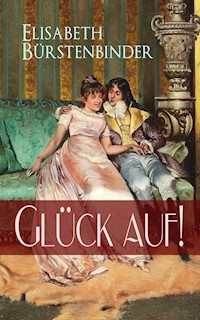 Glück auf! - Elisabeth Bürstenbinder - E-Book