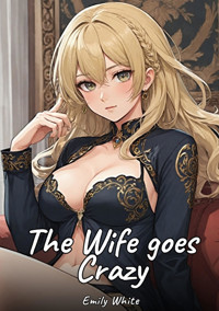 The Wife goes Crazy - Emily White - E-Book