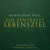 Ein zentrales Lebensziel - Napoleon Hill - Hörbuch