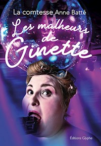 Les malheurs de Ginette - La comtesse Anne Batté - E-Book