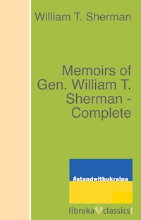 Memoirs of Gen. William T. Sherman - Complete - William T. Sherman - E-Book