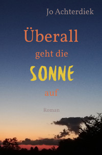 Überall geht die Sonne auf - Jo Achterdiek - E-Book