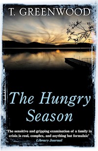 The Hungry Season - T. Greenwood - E-Book