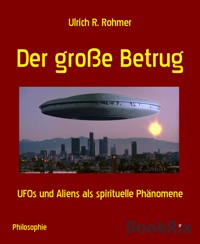 Der große Betrug - Ulrich R. Rohmer - E-Book