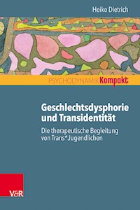 Geschlechtsdysphorie und Transidentität - Heiko Dietrich - E-Book