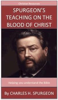 Spurgeon's Teaching On The Blood Of Christ - Charles H. Spurgeon - E-Book
