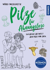 Pilze für Ahnungslose - Véro (Veronika) Mischitz - E-Book