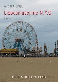 Liebesmaschine N.Y.C. - Andrea Grill - E-Book