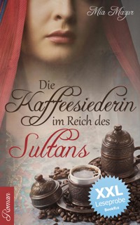 Die Kaffeesiederin im Reich des Sultans  - XXL Leseprobe - Mia Mazur - kostenlos E-Book