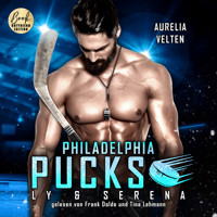 Philadelphia Pucks: Ly & Serena - Philly Ice Hockey, Band 11 (ungekürzt) - Aurelia Velten - Hörbuch