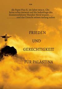 Als Papst Pius X. im Jahre 1904 n. Chr. keine echte Antwort auf die Judenfrage des Zionistenführers Theodor Herzl wusste...... - N N - E-Book