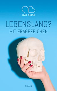 Lebenslang? Mit Fragezeichen - Ava Blank - E-Book