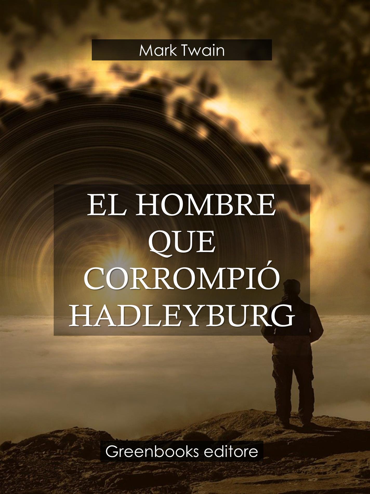 El hombre que corrompió Hadleyburg - Mark Twain - E-Book