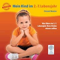 Mein Kind im 2.-7. Lebensjahr - Christof Metzler - E-Book