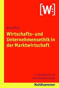 Wirtschafts- und Unternehmensethik in der Marktwirtschaft - Bernd Noll - E-Book