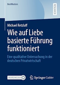 Wie auf Liebe basierte Führung funktioniert - Michael Retzlaff - E-Book