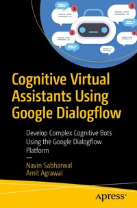 Cognitive Virtual Assistants Using Google Dialogflow - Navin Sabharwal - E-Book